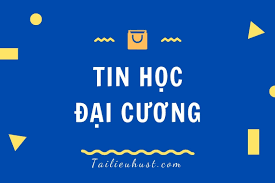 Tổng hợp tài liệu môn IT1XXX - Tài liệu môn Tin học đại cương - Nhiều nhóm  ngành chuẩn - HUST